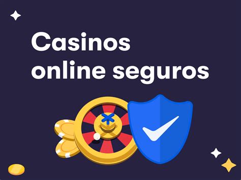 casinos online seguros y fiables